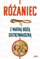 Różaniec z Matką Bożą Gietrzwałdzką. Autor: Robert Kowalewski opr.. SmakLiter.pl Okładka książki Różaniec z Matką Bożą Gietrzwałdzką