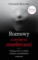 Rozmowy z seryjnymi mordercami. Autor: CHRISTOPHER BERRY-DEE. SmakLiter.pl Okładka książki Rozmowy z seryjnymi mordercami