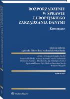 Rozporządzenie w sprawie europejskiego zarządzania danymi. Komentarz. Autor: Natalia Kohtamäki, Michał Czerniawski, Fischer Bogdan, Krzysztof Izdebski, Jabłoński Mariusz, Kuźnicka-Błaszkowska Dominika, Iga Małobęcka-Szwast, Piskorz-Ryń Agnieszka, Sakowska-Baryła Marlena, Wygoda Krzysztof. SmakLiter.pl Okładka książki Rozporządzenie w sprawie europejskiego zarządzania danymi. Komentarz