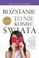 Rozstanie to nie koniec świata. Autor: Elliott Susan J.. SmakLiter.pl Okładka książki Rozstanie to nie koniec świata