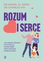 Rozum i serce. Jak mądrzy rodzice wychowują pewne siebie, emocjonalnie stabilne dzieci. Autor: Daniel G. Amen, Charles Fay. SmakLiter.pl Okładka książki Rozum i serce. Jak mądrzy rodzice wychowują pewne siebie, emocjonalnie stabilne dzieci
