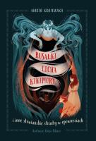 Rusałki, licha, kikimory i inne słowiańskie strachy w opowieściach. Autor: Marta Krajewska. SmakLiter.pl Okładka książki Rusałki, licha, kikimory i inne słowiańskie strachy w opowieściach