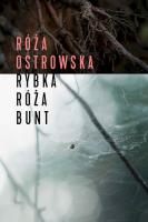 Rybka - róża - bunt. Autor: Róża Ostrowska. SmakLiter.pl Okładka książki Rybka - róża - bunt