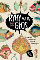 Ryby mają głos. Autor: Helen Scales, Magdalena Rabsztyn-Anioł. SmakLiter.pl Okładka książki Ryby mają głos