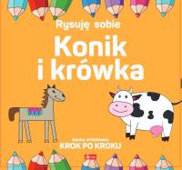 Rysuję sobie. Konik i krówka. Autor: Luba Ristujczina. SmakLiter.pl Okładka książki Rysuję sobie. Konik i krówka