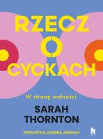 Rzecz o cyckach. W stronę wolności. Autor: Thornton Sarah. SmakLiter.pl Okładka książki Rzecz o cyckach. W stronę wolności