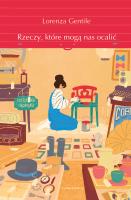 Rzeczy, które mogą nas ocalić. Autor: Lorenza Gentile. SmakLiter.pl Okładka książki Rzeczy, które mogą nas ocalić