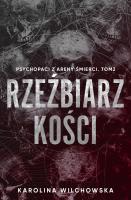 Rzeźbiarz kości. Psychopaci z Areny Śmierci. Tom 2. Autor: Karolina Wilchowska. SmakLiter.pl Okładka książki Rzeźbiarz kości. Psychopaci z Areny Śmierci. Tom 2