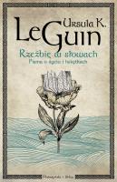 Rzeźbię w słowach. Pisma o życiu i książkach. Autor: Le Guin Ursula K.. SmakLiter.pl Okładka książki Rzeźbię w słowach. Pisma o życiu i książkach