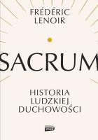 Sacrum. Historia ludzkiej duchowości. Autor: Lenoir Frederic. SmakLiter.pl Okładka książki Sacrum. Historia ludzkiej duchowości