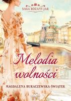 Saga Różany Jar T.1 Melodia wolności. Autor: Magdalena Buraczewska-Świątek. SmakLiter.pl Okładka książki Saga Różany Jar T.1 Melodia wolności