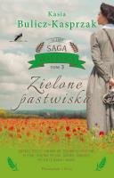Saga wiejska Tom 3 Zielone pastwiska. Autor: Bulicz-Kasprzak Kasia. SmakLiter.pl Okładka książki Saga wiejska Tom 3 Zielone pastwiska