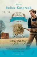Saga wiejska Tom 5 Puste wygony. Autor: Bulicz-Kasprzak Kasia. SmakLiter.pl Okładka książki Saga wiejska Tom 5 Puste wygony