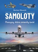 Samoloty. Maszyny, które zmieniły świat. Autor: Bartosz Głowacki. SmakLiter.pl Okładka książki Samoloty. Maszyny, które zmieniły świat