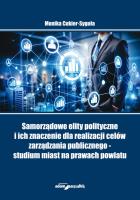 Samorządowe elity polityczne i ich znaczenie dla realizacji celów zarządzania publicznego - studium. Autor: Monika Cukier - Syguła. SmakLiter.pl Okładka książki Samorządowe elity polityczne i ich znaczenie dla realizacji celów zarządzania publicznego - studium