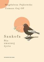 Sankofa. Autor: Gaj Tomasz OP, Pajkowska Magdalena. SmakLiter.pl Okładka książki Sankofa