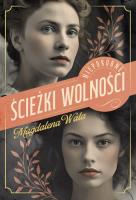Ścieżki wolności. Niepokorne, tom 2. Autor: Wala Magdalena. SmakLiter.pl Okładka książki Ścieżki wolności. Niepokorne, tom 2