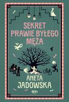 Sekret prawie byłego męża. Gracje z Ustki. Autor: Jadowska Aneta. SmakLiter.pl Okładka książki Sekret prawie byłego męża. Gracje z Ustki