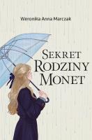 Sekret rodziny Monet. Autor: Weronika Anna Marczak. SmakLiter.pl Okładka książki Sekret rodziny Monet