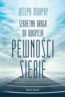Sekretna droga do odkrycia pewności siebie (wydanie pocketowe). Autor: Joseph Murphy. SmakLiter.pl Okładka książki Sekretna droga do odkrycia pewności siebie (wydanie pocketowe)