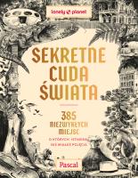 Okładka książki Sekretne cuda świata. 385 niezwykłych miejsc, o których istnieniu nie miałeś pojęcia