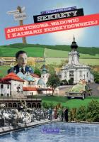 Sekrety Andrychowa, Wadowic i Kalwarii Zebrzydowskiej. Sekrety. Autor: Ewelina Prus-Bizoń. SmakLiter.pl Okładka książki Sekrety Andrychowa, Wadowic i Kalwarii Zebrzydowskiej. Sekrety