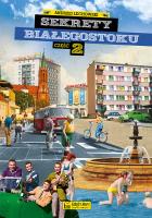 Sekrety Białegostoku. Część 2. Autor: Andrzej Lechowski. SmakLiter.pl Okładka książki Sekrety Białegostoku. Część 2