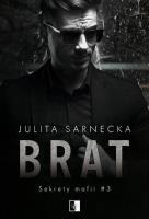 Sekrety mafii Tom 3 Brat. Autor: Sarnecka Julita. SmakLiter.pl Okładka książki Sekrety mafii Tom 3 Brat