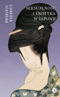 Seksualność i erotyka w Japonii. Autor: Gabriela Matusiak. SmakLiter.pl Okładka książki Seksualność i erotyka w Japonii