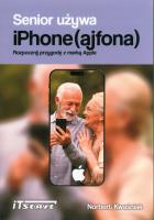 Senior używa iPhone (ajfona). Autor: Norbert Kwaśniak. SmakLiter.pl Okładka książki Senior używa iPhone (ajfona)