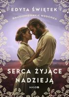 Serca żyjące nadzieją. Autor: Świętek Edyta. SmakLiter.pl Okładka książki Serca żyjące nadzieją