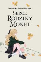 Serce rodziny Monet Tom 1. Autor: Marczak Weronika. SmakLiter.pl Okładka książki Serce rodziny Monet Tom 1