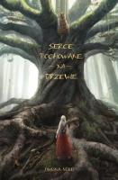 Okładka książki Serce T.1 Serce pochowane na drzewie