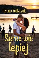 Serce wie lepiej. Autor: Justyna Sołdaczuk. SmakLiter.pl Okładka książki Serce wie lepiej