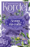 Sezon na cuda. Uroczysko. Tom 2. Autor: Magdalena Kordel. SmakLiter.pl Okładka książki Sezon na cuda. Uroczysko. Tom 2