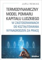 Share Termodynamiczny model pomiaru kapitału ludzkiego w zastosowaniach do kształtowania wynagrodze. Autor: Renkas Jurij. SmakLiter.pl Okładka książki Share Termodynamiczny model pomiaru kapitału ludzkiego w zastosowaniach do kształtowania wynagrodze