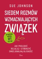 Siedem rozmów wzmacniających związek. Jak pogłębić relację i stworzyć emocjonalną bliskość. Autor: Sue Johnson. SmakLiter.pl Okładka książki Siedem rozmów wzmacniających związek. Jak pogłębić relację i stworzyć emocjonalną bliskość
