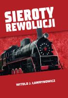 Sieroty rewolucji. Autor: Ławrynowicz Witold J.. SmakLiter.pl Okładka książki Sieroty rewolucji