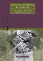 Siła bojowa. Wehrmacht i US Army w latach 1939–1945. Autor: Martin van Creveld. SmakLiter.pl Okładka książki Siła bojowa. Wehrmacht i US Army w latach 1939–1945