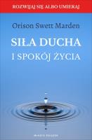 Siła ducha i spokój życia. Autor: Orison Swett Marden. SmakLiter.pl Okładka książki Siła ducha i spokój życia