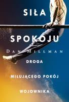Siła spokoju. Droga miłującego pokój wojownika /OM/. Autor: Dan Millman. SmakLiter.pl Okładka książki Siła spokoju. Droga miłującego pokój wojownika /OM/