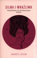 Silna i wrażliwa. Przewodnik po wyznaczaniu granic. Autor: Levin Nancy. SmakLiter.pl Okładka książki Silna i wrażliwa. Przewodnik po wyznaczaniu granic