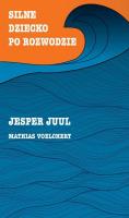 Silne dziecko po rozwodzie. Autor: Jesper Juul, Mathias Voelchert. SmakLiter.pl Okładka książki Silne dziecko po rozwodzie