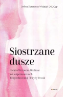 Siostrzane dusze Św. Weronika Giuliani.... Autor: Judyta Katarzyna Woźniak. SmakLiter.pl Okładka książki Siostrzane dusze Św. Weronika Giuliani...