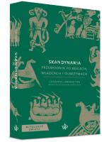 Skandynawia. Przewodnik po bogach, władcach i olbrzymach. Autor: Larrington Carolyne. SmakLiter.pl Okładka książki Skandynawia. Przewodnik po bogach, władcach i olbrzymach