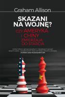 SKAZANI NA WOJNĘ CZY AMERYKA I CHINY ZMIERZAJĄ DO STARCIA - uszkodzone. Autor: GRAHAM ALISON. SmakLiter.pl Okładka książki SKAZANI NA WOJNĘ CZY AMERYKA I CHINY ZMIERZAJĄ DO STARCIA - uszkodzone