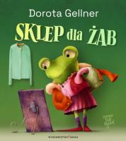 Sklep dla żab. Autor: Dorota Gellner. SmakLiter.pl Okładka książki Sklep dla żab