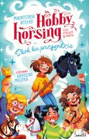 Skok ku przygodzie. Hobby horsing, czyli przyjaźń w galopie. Autor: Małgorzata Korbiel. SmakLiter.pl Okładka książki Skok ku przygodzie. Hobby horsing, czyli przyjaźń w galopie
