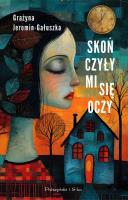 Skończyły mi się oczy. Duże Litery. Autor: Jeromin-Gałuszka Grażyna. SmakLiter.pl Okładka książki Skończyły mi się oczy. Duże Litery
