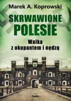 Okładka książki Skrwawione Polesie. W walce z okupantem i nędzą